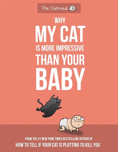 Why My Cat Is More Impressive Than Your Baby (Paperback)