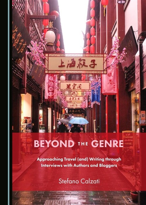 Beyond the Genre: Approaching Travel (And) Writing Through Interviews with Authors and Bloggers (Hardcover)