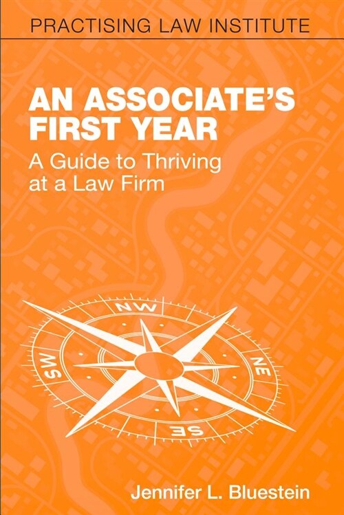 An Associates First Year: A Guide to Thriving at a Law Firm (Paperback)