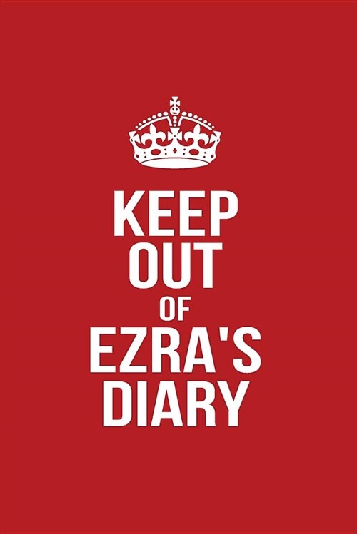 Keep Out of Ezras Diary: Personalized Lined Journal for Secret Diary Keeping (Paperback)