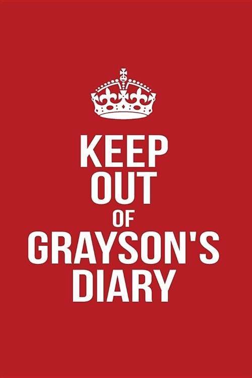 Keep Out of Graysons Diary: Personalized Lined Journal for Secret Diary Keeping (Paperback)