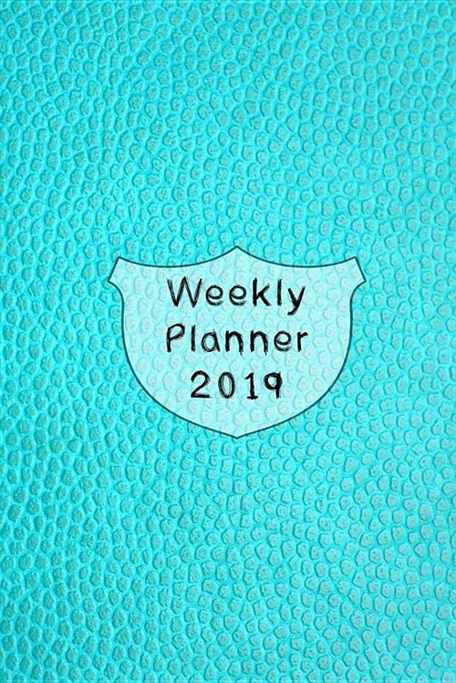 Weekly Planner 2019: Professional Planner for All Your Diary and Organisational Needs - Turquoise Leather (Paperback)