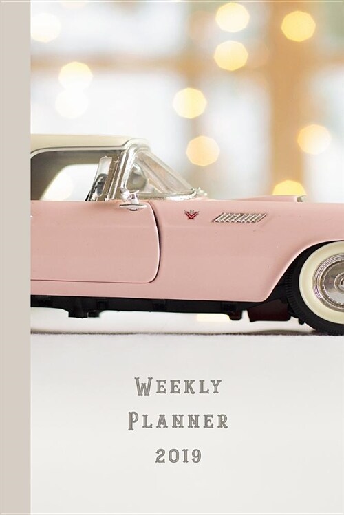 Weekly Planner 2019: Professional Planner for All Your Diary and Organisational Needs - Stunnig Pink Vintage Car (Paperback)