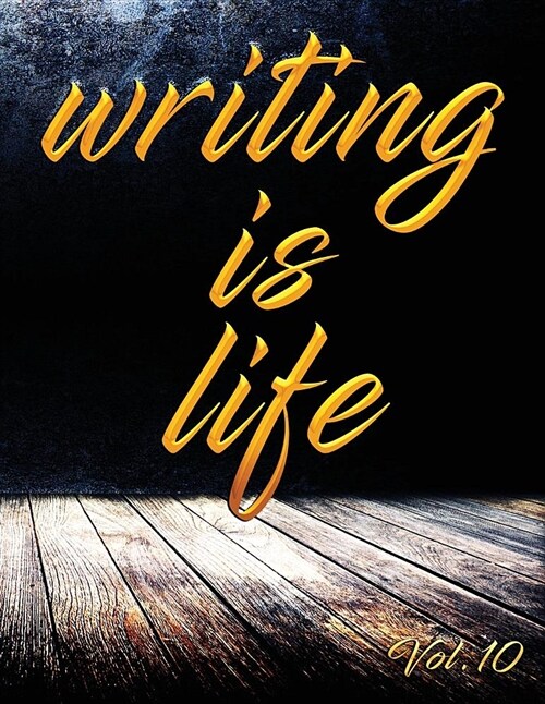 Writing Is Life: Vol. 10 (Paperback)