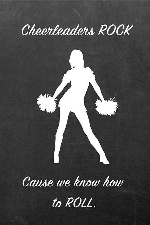 Cheerleaders Rock Cause We Know How to Roll.: Blank Line Ruled 6x9 Cheerleader Journal - Great Present for Girls or Boys (Paperback)