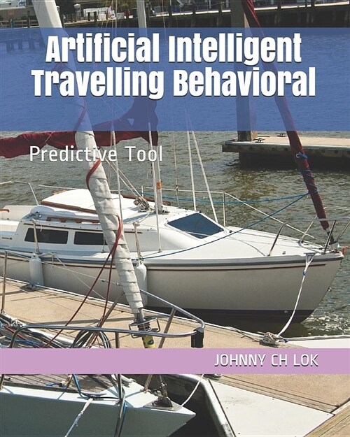 Artificial Intelligent Travelling Behavioral: Predictive Tool (Paperback)