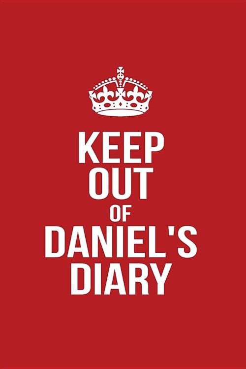 Keep Out of Daniels Diary: Personalized Lined Journal for Secret Diary Keeping (Paperback)