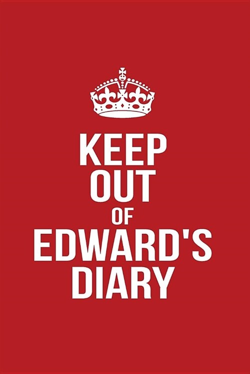 Keep Out of Edwards Diary: Personalized Lined Journal for Secret Diary Keeping (Paperback)