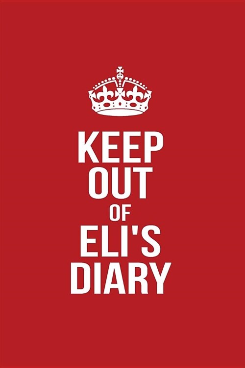 Keep Out of Elis Diary: Personalized Lined Journal for Secret Diary Keeping (Paperback)