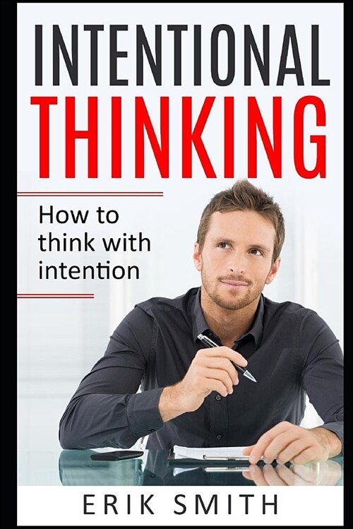 Intentional Thinking: How to Think with Intention (Paperback)