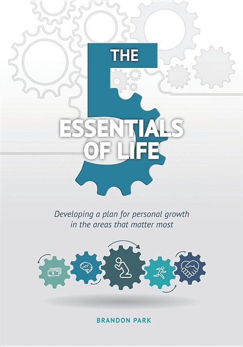 The Five Essentials of Life: Developing a Plan for Personal Growth in the Areas That Matter Most (Paperback)