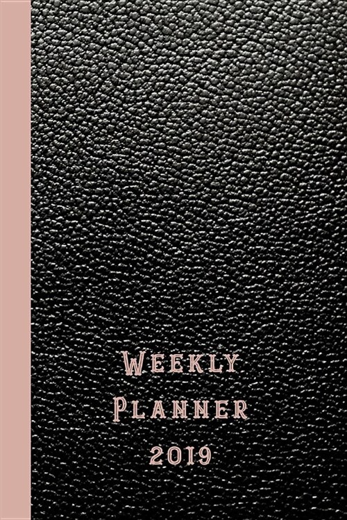 Weekly Planner 2019: Professional Planner for All Your Diary and Organisational Needs - Black Leather with Pink Trim (Paperback)