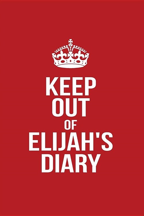 Keep Out of Elijahs Diary: Personalized Lined Journal for Secret Diary Keeping (Paperback)