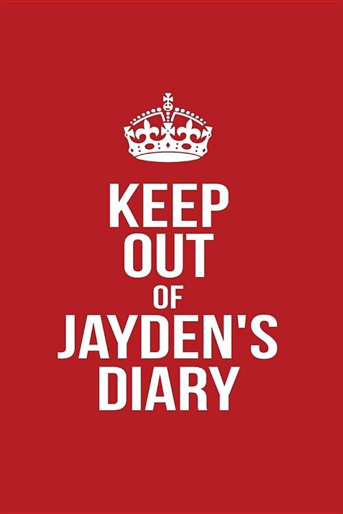 Keep Out of Jaydens Diary: Personalized Lined Journal for Secret Diary Keeping (Paperback)