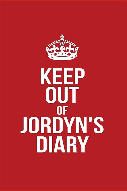 Keep Out of Jordyns Diary: Personalized Lined Journal for Secret Diary Keeping (Paperback)