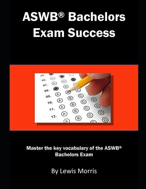 Aswb Bachelors Exam Success: Master the Key Vocabulary of the Aswb Bachelors Exam (Paperback)
