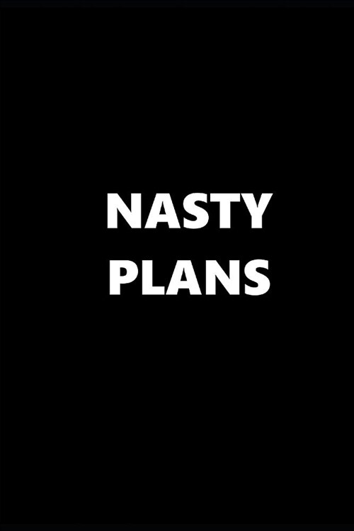 2019 Weekly Planner Funny Theme Nasty Plans Black White 134 Pages: 2019 Planners Calendars Organizers Datebooks Appointment Books Agendas (Paperback)