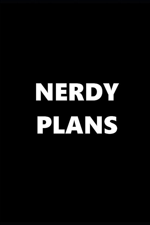 2019 Weekly Planner Funny Theme Nerdy Plans Black White 134 Pages: 2019 Planners Calendars Organizers Datebooks Appointment Books Agendas (Paperback)