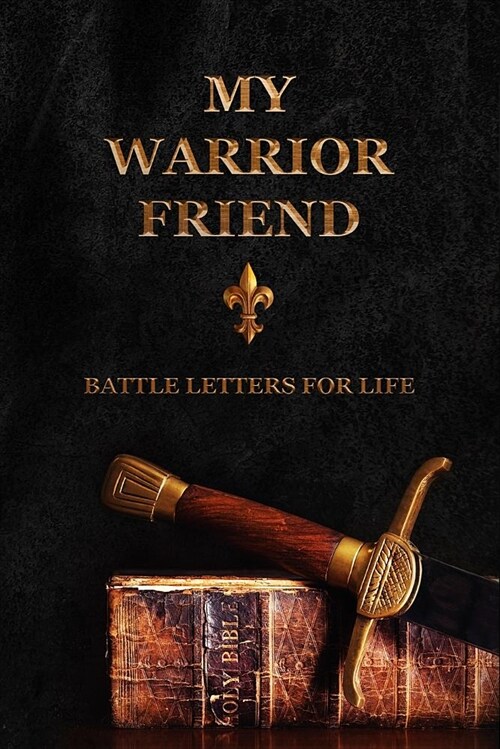 My Warrior Friend: Battle Letters for Life (Paperback)