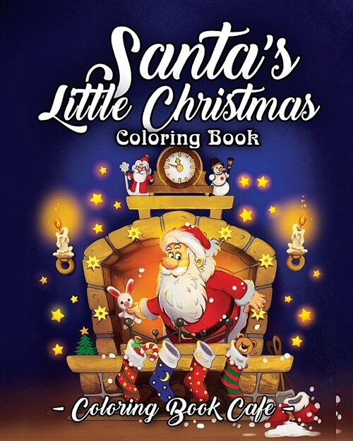 Santas Little Christmas Coloring Book: A Coloring Book Featuring Adorable Santa Designs for Holiday Fun, Stress Relief and Relaxation (Paperback)