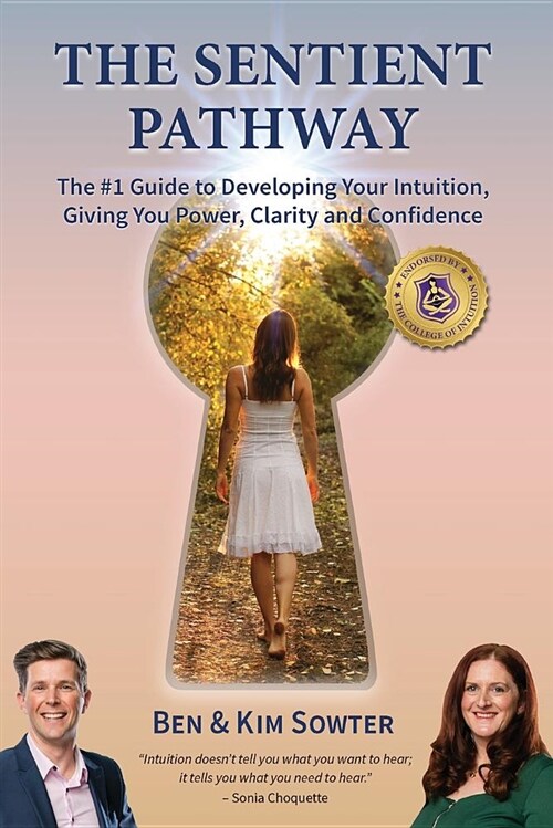The Sentient Pathway: The #1 Guide to Developing Your Intuition, Giving You Power, Clarity and Confidence (Paperback)