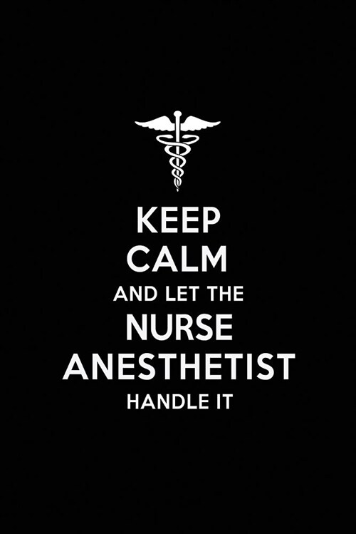 Keep Calm and Let the Nurse Anesthetist Handle It: Nurse Anesthetist Blank Lined Journal Notebook and Gifts for Medical Profession Doctors Medical Wor (Paperback)