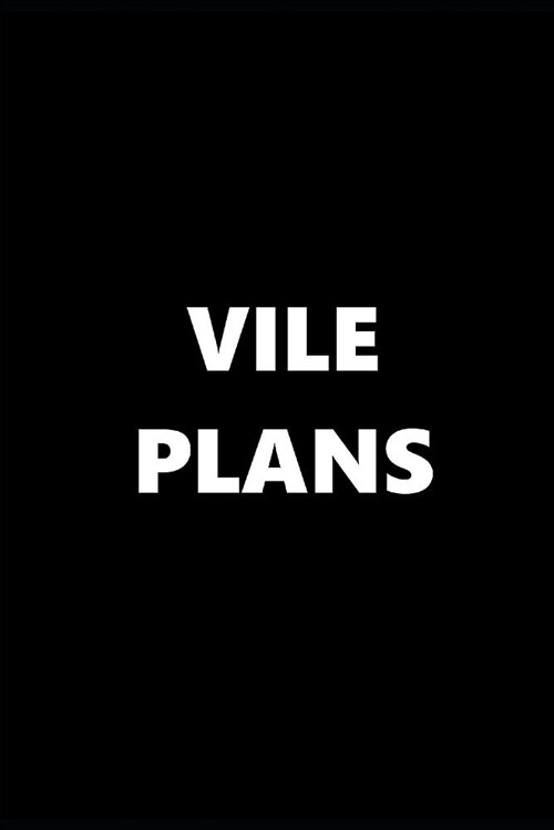 2019 Weekly Planner Funny Theme Vile Plans Black White 134 Pages: 2019 Planners Calendars Organizers Datebooks Appointment Books Agendas (Paperback)