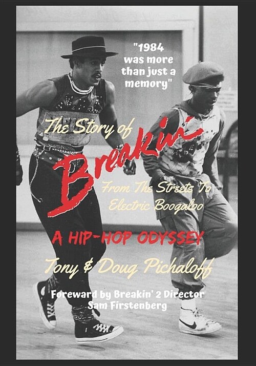 The Story of Breakin: From the Streets to Electric Boogaloo (Paperback)