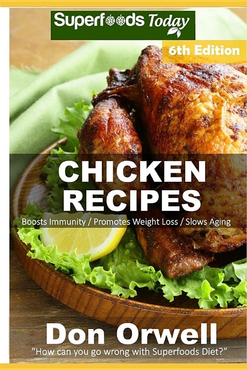 Chicken Recipes: Over 75 Low Carb Chicken Recipes Suitable for Dump Dinners Recipes Full of Antioxidants and Phytochemicals (Paperback)