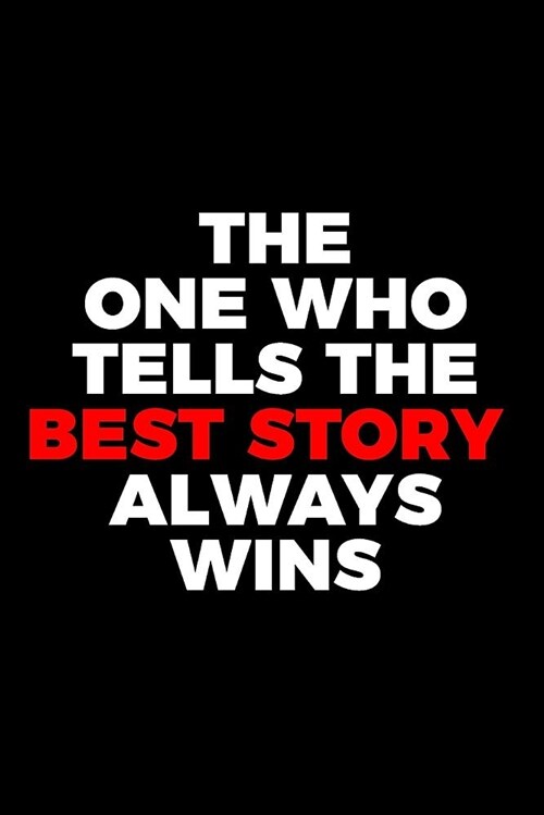 Gift Notebook for a Writer, Blank Ruled Journal Who Tells the Best Story Wins: Medium Spacing Between Lines (Paperback)