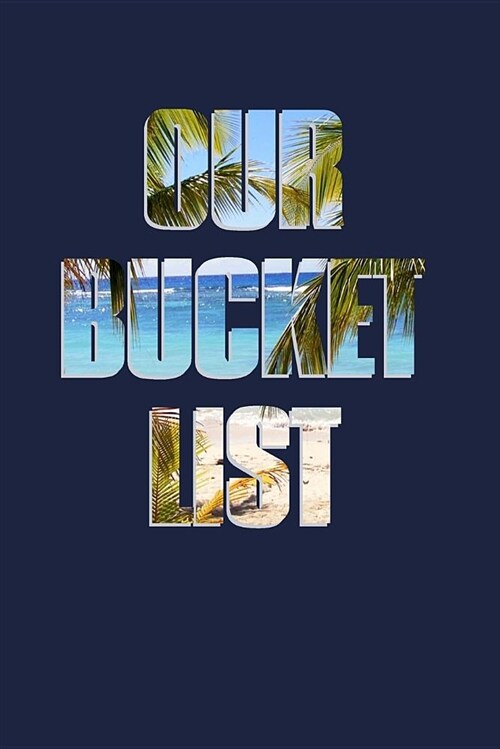 Our Bucket List: All the Things We Want to Do, See & Try Together (Paperback)