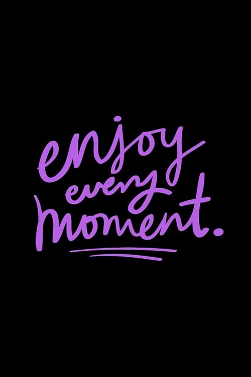 Enjoy Every Moment: 6 X 9 Blank Lined Journal with Purple Lettering on a Black Background (Paperback)