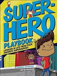 Superhero playbook :lessons in life from your favorite superheros 