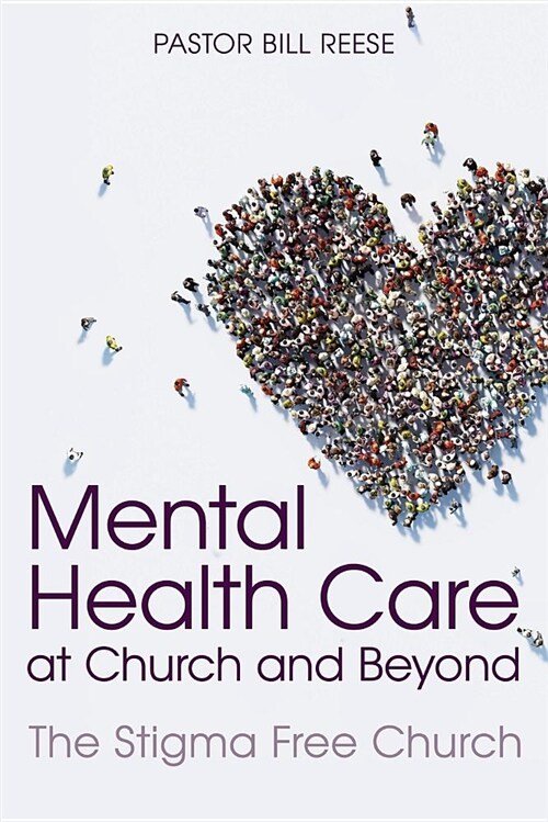 Mental Health Care at Church and Beyond: The Stigma Free Church (Paperback)