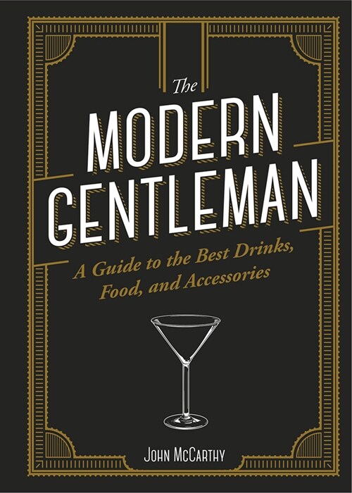 The Modern Gentleman: The Guide to the Best Food, Drinks, and Accessories (Hardcover)