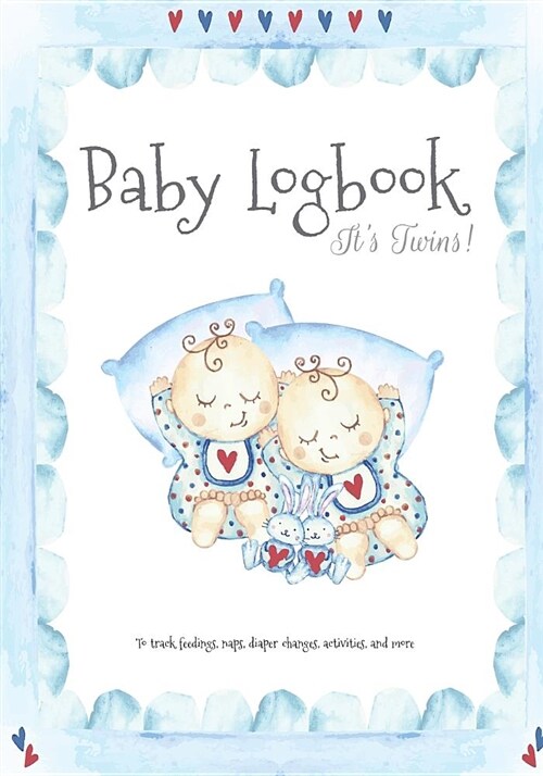 Baby Logbook Its Twins!: Newborn Logbook for Track Feedings, Naps, Diaper Changes, Activities, and More (Paperback)