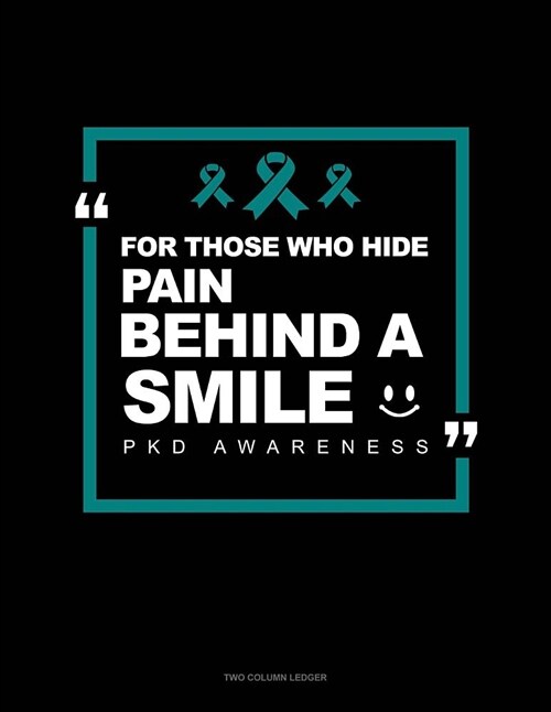 For Those Who Hide Pain Behind a Smile - Pkd Awareness: Unruled Composition Book (Paperback)