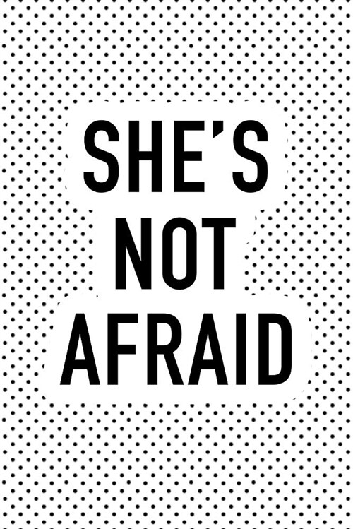 Shes Not Afraid: A 6x9 Inch Softcover Matte Journal Notebook with 120 Blank Lined Pages and an Uplifting Empowering Cover Slogan (Paperback)