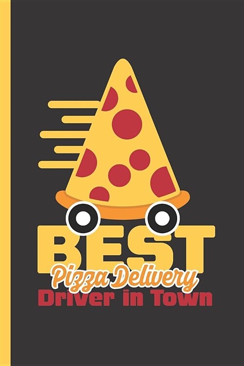 Best Pizza Delivery Driver in Town: Notebook & Journal or Diary for Pizza Delivering Drivers - Take Your Notes or Gift It, Date Line Ruled Paper (120 (Paperback)