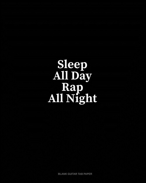 Sleep All Day Rap All Night: Blank Guitar Tab Paper (Paperback)