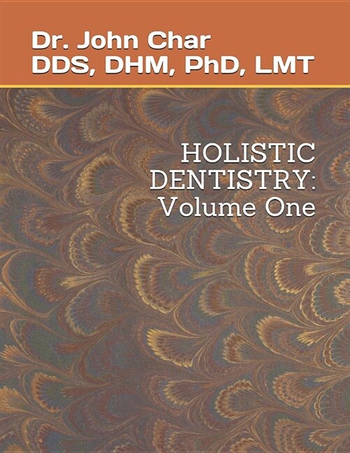 Holistic Dentistry: Volume One (Paperback)