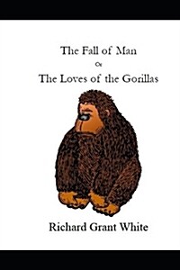 The Fall of Man or the Loves of the Gorillas: [original Illustrated Edition] (Paperback)