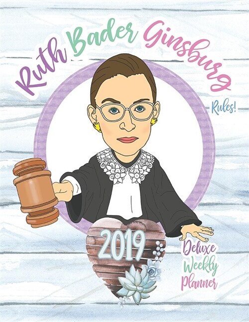 Ruth Bader Ginsburg Rules! 2019 Deluxe Weekly Planner (Paperback)