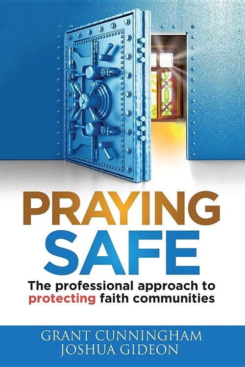 Praying Safe: The Professional Approach to Protecting Faith Communities (Paperback)