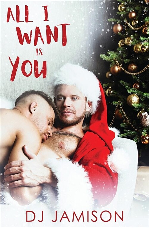 All I Want Is You: A Gay Holiday Romance (Paperback)