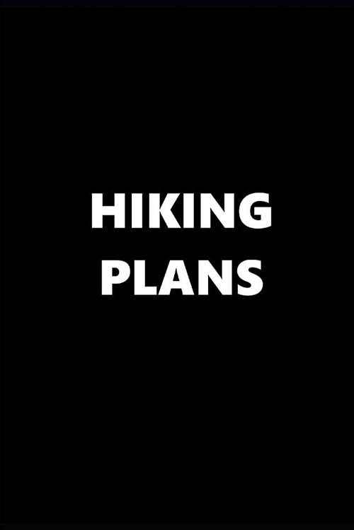 2019 Weekly Planner Sports Theme Hiking Plans Black White 134 Pages: 2019 Planners Calendars Organizers Datebooks Appointment Books Agendas (Paperback)