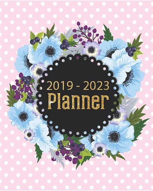 2019 - 2023 Planner: 60 Months Calendar Planner Floral Wreath on Pink Polka Dot (Paperback)