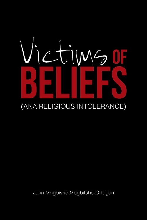Victims of Beliefs (Aka Religious Intolerance) (Paperback)