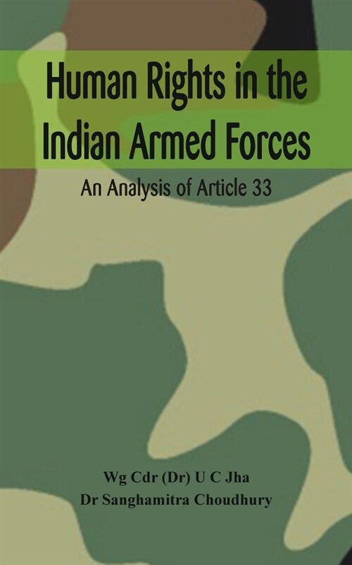 Human Rights in the Indian Armed Forces: An Analysis of Article 33 (Hardcover)