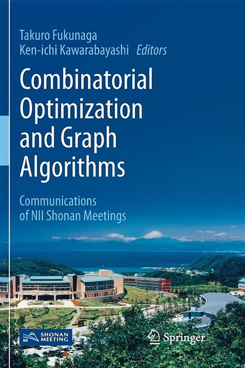 Combinatorial Optimization and Graph Algorithms: Communications of Nii Shonan Meetings (Paperback)